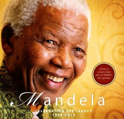 Mandela Celebrating the Legacy 1918-2013