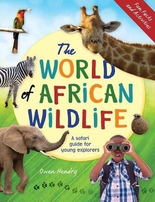 World of African Wildlife a Safari Guide for Young Explorers