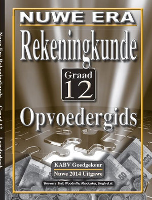 Nuwe Era Rekeningkunde Gr 12 (Opvoedersgids)
