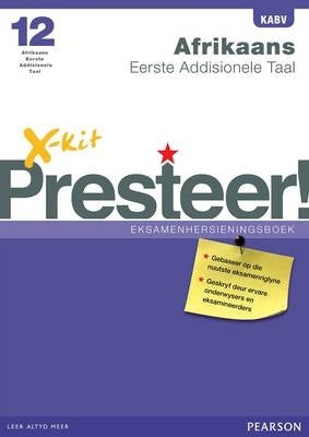 X Kit Presteer Afrikaans Eerste Addisionele Taal Gr 12 (Eksamenhersieningsboek)