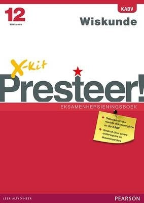 X Kit Presteer Wiskunde Gr 12 (Eksamenhersieningsboek)