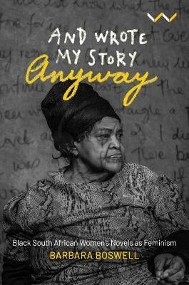 Wrote My Story Anyway Black SA Womens Novels As Feminism