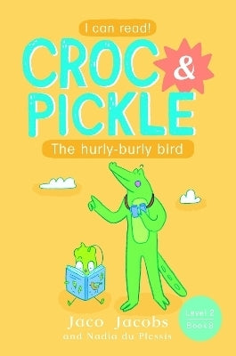 Croc and Pickle Level 2 Book 8 the Hurly Burly Bird