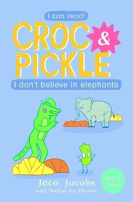 Croc and Pickle Level 2 Book 9 I Dont Believe in Elephants