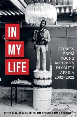 In My Life Stories From Young Activists 2002 to 2022
