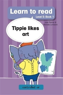 Learn to Read (Level 5) 1 Tippie Likes Art