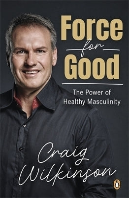 Force for Good the Power of Healthy Masculinity