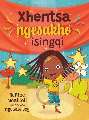 Dance to Your Own Beat Xhentsa Ngesakho Isingqi (Xhosa)