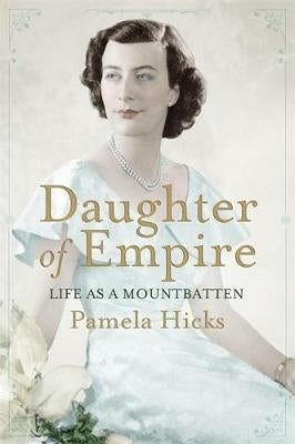 Daughter of Empire Life As a Mountbatten