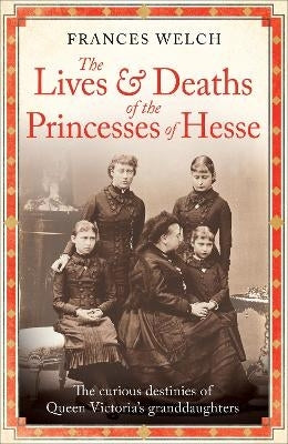 Lives and Deaths of the Princesses of Hesse