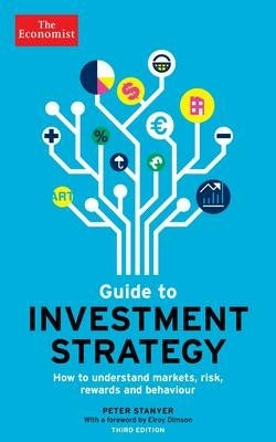 Economist Guide to Investment Strategy How to Understand Markets Risk Rewards and Behaviour