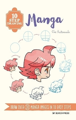 10 Step Drawing Manga Draw Over 30 Manga Images in 10 Easy Steps