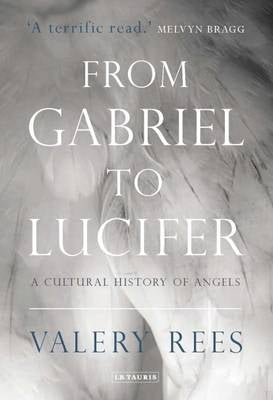From Gabriel to Lucifer a Cultural History of Angels