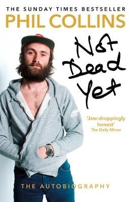 Not Dead yet the Autobiography