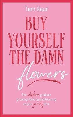 Buy Yourself the Damn Flowers (H/C)