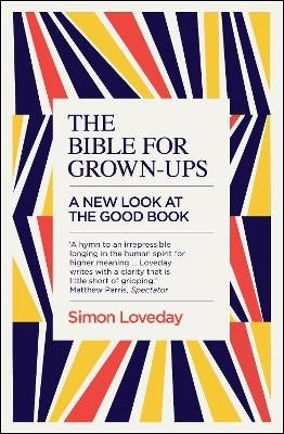 Bible for Grown Ups a New Look at the Good Book