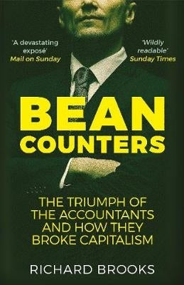 Bean Counters the Triumph of the Accountants and How They Broke Capitalism