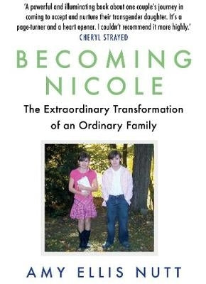 Becoming Nicole the Extraordinary Transformation of an Ordinary Family