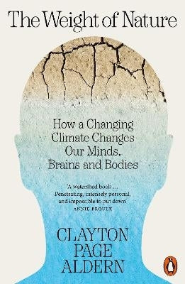 Weight of Nature How a Changing Climate Changes Our Minds Brains and Bodies