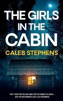 The Girls in the Cabin an Absolutely Unputdownable Psychological Thriller Packed With Heart-Stopping