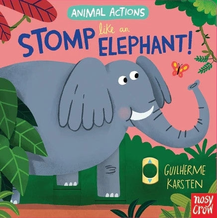 Animal Actions Stomp Like an Elephant (Board Book)