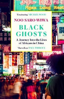 Black Ghosts a Journey Into the Lives of Africans in China