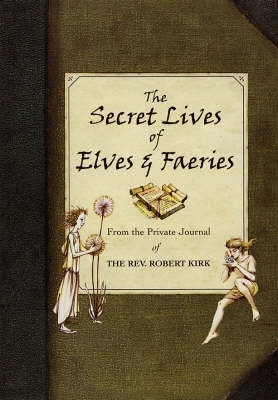 Secret Lives of Elves and Fairies