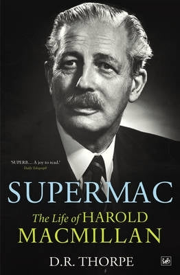 Supermac the Life of Harold Macmillan