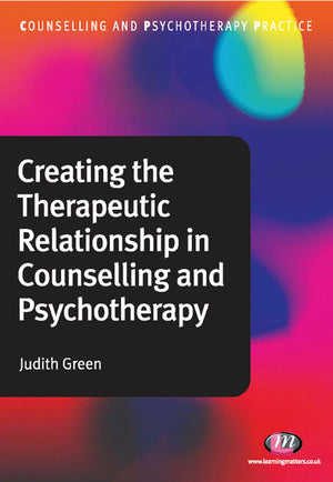 Creating the Therapeutic Relationship in Counselling and Psychotherapy