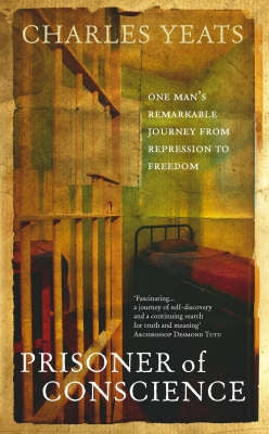 Prisoner of Concience One Mans Remarkable Journey From Repression to Freedom