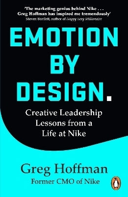 Emotion by Design Creative Leadership Lessons From a Life at Nike