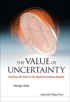 Value of Uncertainty Dealing With Risk in the Equity Derivatives Market (H/C)