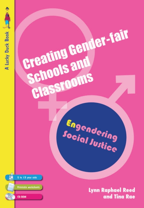 Creating Gender Fair Schools and Classrooms Engendering Social Justice ( 5 to 13 Year Olds)