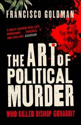 Art of Political Murder Who Killed Bishop Gerardi