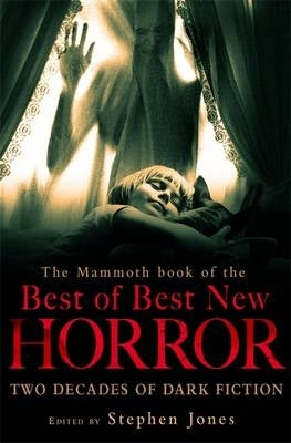 Mammoth Book of the Best of Best New Horror