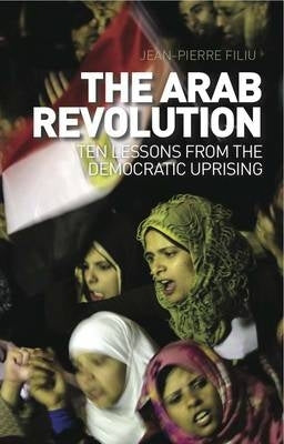 Arab Revolution Ten Lessons From the Democratic Uprising