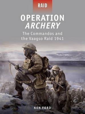 Operation Archery the Commandos and the Vaagso Raid 1941