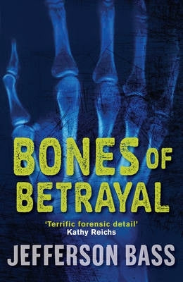 Bones of Betrayal a Body Farm Thriller
