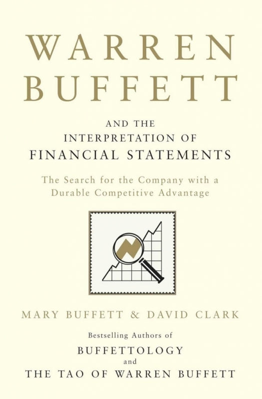 Warren Buffett and the Interpretation of Financial Statements the Search for the Company With a Dur