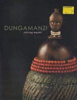 Dunga Manzi Stirring Waters Art and Culture of the Tsonga and Shangaan