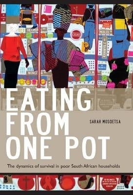Eating From 1 Pot the Dynamics of Survival in Poor SA Households