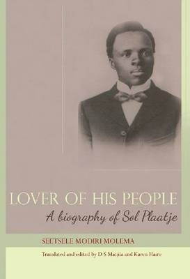 Lover of His People a Biography of Sol Plaatje