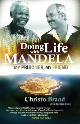Doing Life With Mandela My Prisoner My Friend