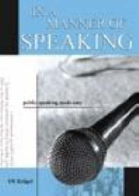 In a Manner of Speaking Public Speaking Made Easy