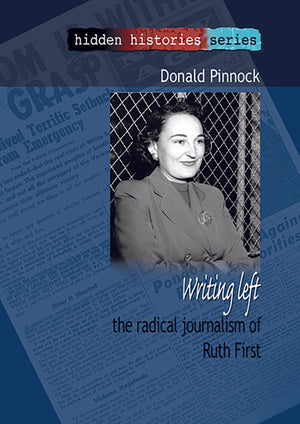 Writing Left the Radical Journalism of Ruth First