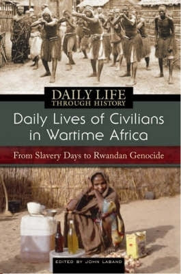 African Civilians in Wartime From Slavery to Days in Rwandan Genocide