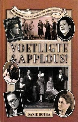 Voetligte En Applous! Die Beginjare Van Die Afrikaanse Beroepstoneel (H/C)