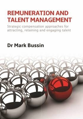 Remuneration and Talent Management Strategic Compensation Approaches for Attracting Retaining and E