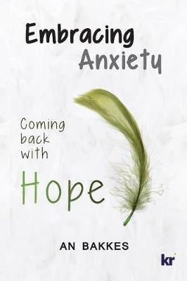 Embracing Anxiety Coming Back With Hope