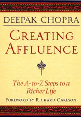Creating Affluence the A-Z Guide to a Richer Life